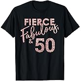 Fierce Fabulous and 50 Years Old 50th Birthday for Women T-Shirt