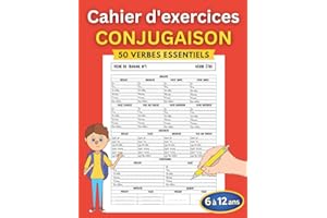 Cahier d'exercices Conjugaison: Apprendre à conjuguer les verbes français à tous les modes et temps - Cahier à remplir pour l