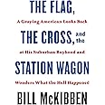 The Flag, the Cross, and the Station Wagon: A Graying American Looks Back at His Suburban Boyhood and Wonders What the Hell H