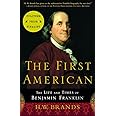 The First American: The Life and Times of Benjamin Franklin
