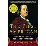 The First American: The Life and Times of Benjamin Franklin