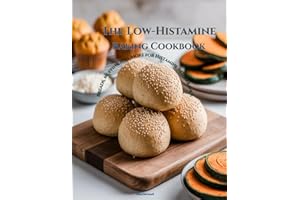 The Low-Histamine Baking Cookbook: Breads, Muffins, and More for Histamine Intolerance
