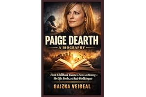 Paige Dearth: A Biography From Childhood Trauma to Fiction with Meaning — Her Life, Books, and Real-World Impact