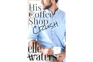His Coffee Shop Crush: A Small Town M/M Romance (Rosedale Seasons Book 1)