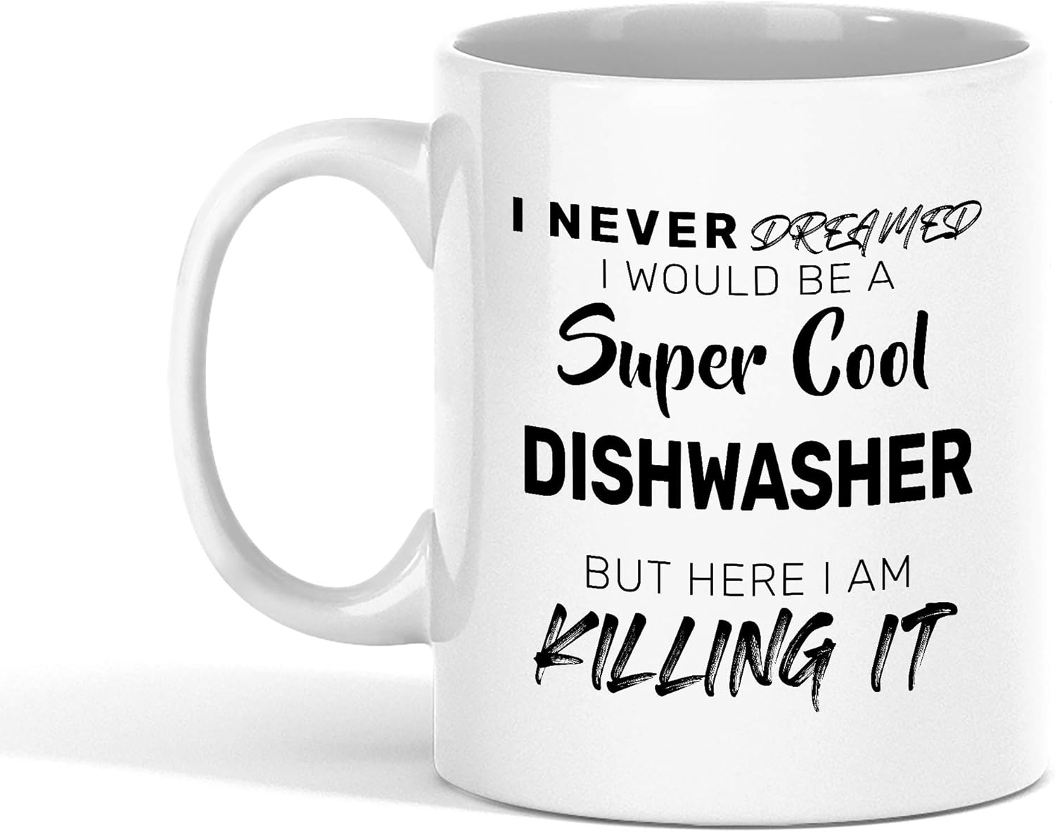 Dishwasher Coffee Mug I Never Dreamed I Would Be A Super