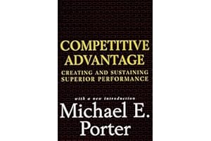 Competitive Advantage: Creating and Sustaining Superior Performance