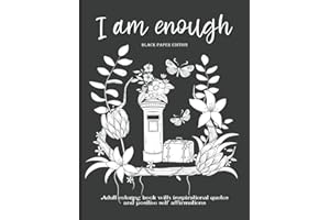 I Am Enough: Adult Coloring Book with Inspirational Quotes and Positive Self-Affirmations | Coloring Book with Quotes Printed