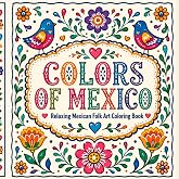 Colores of Mexico: Relaxing Mexican Folk Art Coloring Book