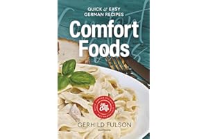 Comfort Foods: Quick & Easy German Recipes