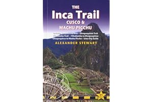 Inca Trail, Cusco & Machu Picchu: Includes Santa Teresa Trek, Choquequirao Trek, Vilcabamba Trail, Vilcabamba To Choquequirao, Choquequirao To Machu ... & Lima City Guide (Trailblazer Travel Guides)