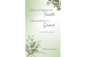Grounded in Faith, Growing in Grace: A 30-Day Devotional