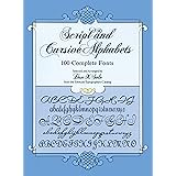 Script and Cursive Alphabets: 100 Complete Fonts (Lettering, Calligraphy, Typography)