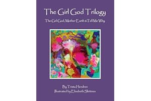 The Girl God Trilogy: The Girl God / Mother Earth / Tell Me Why