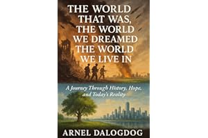 The World That Was, The World We Dreamed, The World We Live In