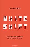 Whiteshift: Populism, Immigration and the Future of White Majorities