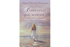 Pour ceux qui restent... Puisque l'amour est éternel ! (French Edition)