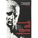 The Assassination Of Julius Caesar: A People's History Of Ancient Rome (New Press People's History)