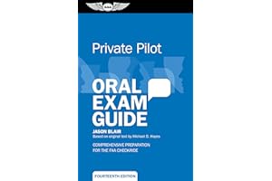 Private Pilot Oral Exam Guide: Comprehensive preparation for the FAA checkride (Oral Exam Guide Series)