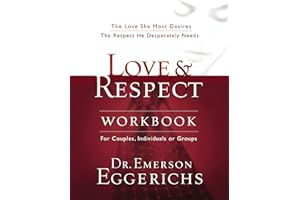 Love and Respect Workbook: The Love She Most Desires; The Respect He Desperately Needs
