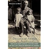 Dreams of Africa in Alabama: The Slave Ship Clotilda and the Story of the Last Africans Brought to America