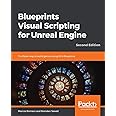 Blueprints Visual Scripting for Unreal Engine: The faster way to build games using UE4 Blueprints, 2nd Edition