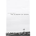 The Slavery of Death