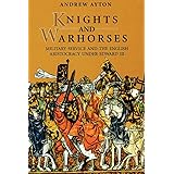 Knights and Warhorses: Military Service and the English Aristocracy under Edward III