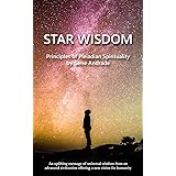 Star Wisdom: Principles of Pleiadian Spirituality (The Wisdom and Spiritual Insights Series)