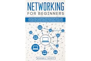 Networking for Beginners: An Easy Guide to Learning Computer Network Basics. Take Your First Step, Master Wireless Technology