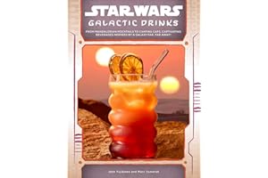 Star Wars: Galactic Drinks: From Mandalorian Mocktails to Cantina Cafs, Captivating Beverages Inspired by a Galaxy Far, Far A
