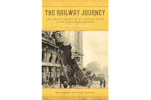 Railway Journey: The Industrialization of Time and Space in the Nineteenth Century