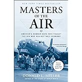 Masters of the Air: America's Bomber Boys Who Fought the Air War Against Nazi Germany