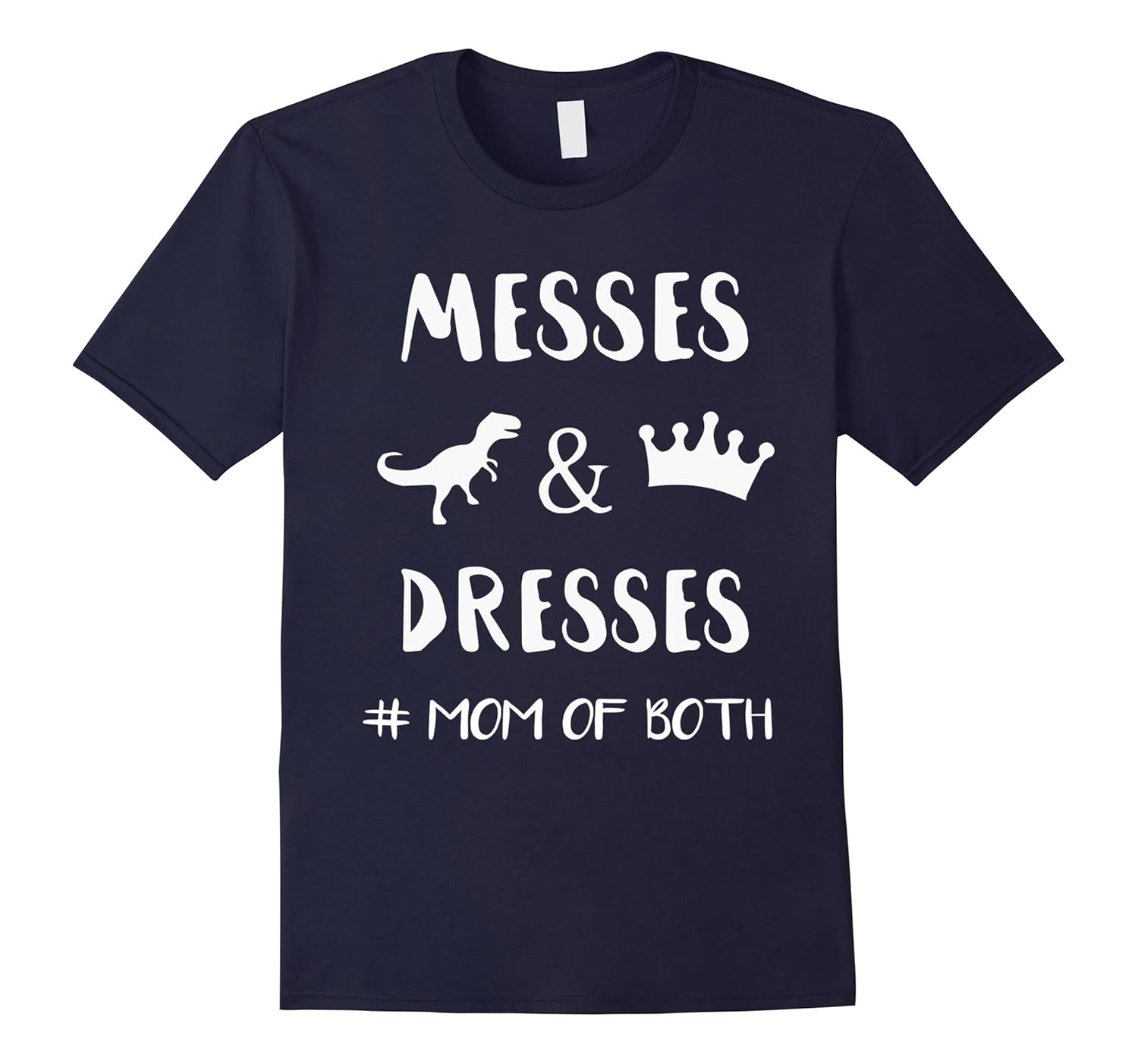 Messes & Dresses #mom of both T-Shirt-Rose