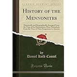 History of the Mennonites: Historically and Biographically Arranged From the Time of the Reformation; More Particularly From
