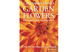 Christopher Lloyd's Garden Flowers: Perennials, Bulbs, Grasses, Ferns