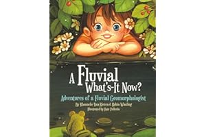 A Fluvial What's-It Now?: Adventures of a Fluvial Geomorphologist