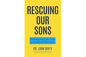 Rescuing Our Sons: 8 Solutions to Our Crisis of Disaffected Teen Boys (Teen Boy Anxiety, Parenting Anxious Teens)