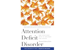 Attention Deficit Disorder: The Unfocused Mind in Children and Adults (Yale University Press Health & Wellness)