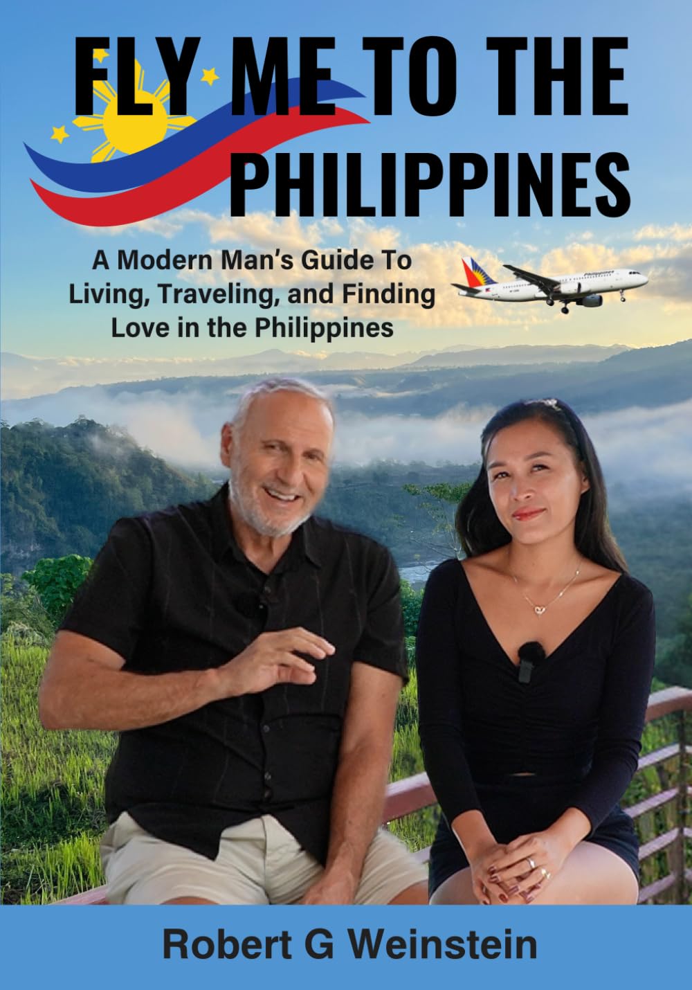 Fly Me To The Philippines: A Modern Man's Guide To