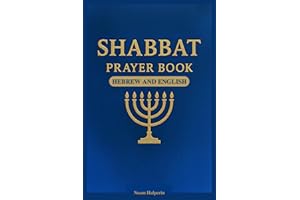 Shabbat Prayer Book in Hebrew and English: Complete Bilingual Guide to the Prayers, Sabbath Blessings, Synagogue Liturgy, Jewish Worship Guide, and Traditional Jewish Rituals