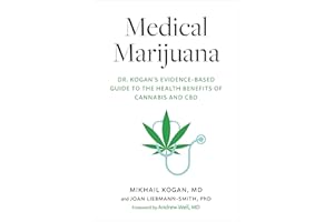 Medical Marijuana: Dr. Kogan's Evidence-Based Guide to the Health Benefits of Cannabis and CBD