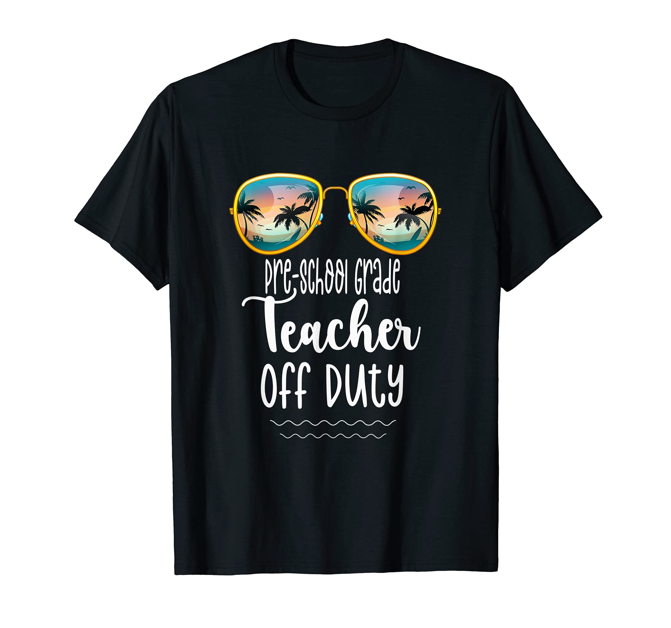 Off Duty Pre-School Teacher Beach Summer Break School Shirt T-Shirt
