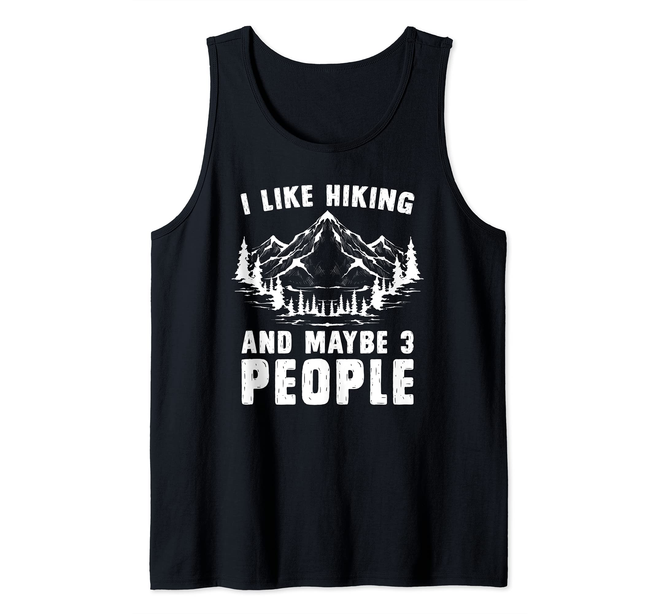 I Like Hiking And Maybe 3 People Funny Hiker Outdoor Hiking Tank Top