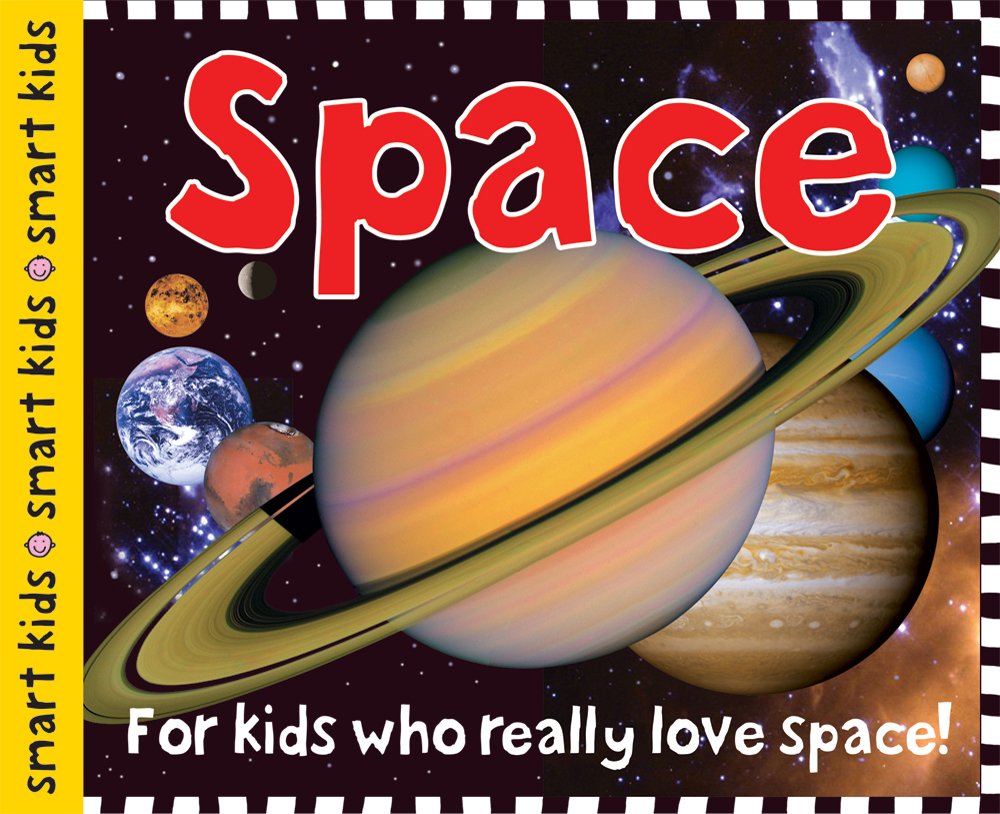 Smart Kids Space For Kids Who Really Love Space Priddy Roger 9780312514594 Amazon Com Books