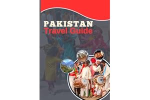 Pakistan Travel Guide 2025: "Pakistan Travel Guide 2025: Unearthing Timeless Treasures and Hidden Gems”