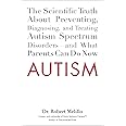 Autism: The Scientific Truth About Preventing, Diagnosing, and Treating Autism Spectrum Disorders--and What Parents Can Do Now