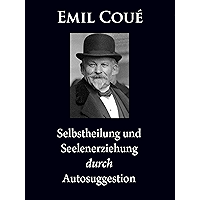 Selbstheilung und Seelenerziehung durch Autosuggestion (German Edition) book cover Selbstheilung und Seelenerziehung durch Autosuggestion (German Edition) book cover