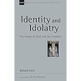 Identity and Idolatry: The Image of God and Its Inversion (Volume 36) (New Studies in Biblical Theology)