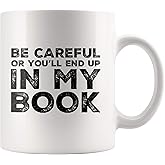 Panvola Be Careful Or You'll End Up In My Book Writer Gifts Author Dad Mom Girlfriend Boyfriend Husband Wife Son Daughter Nov