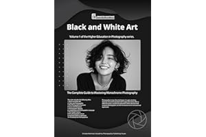 Black and White Art.: The Complete Guide to Mastering Monochrome Photography. (Higher-Level Photography Training Book 1)